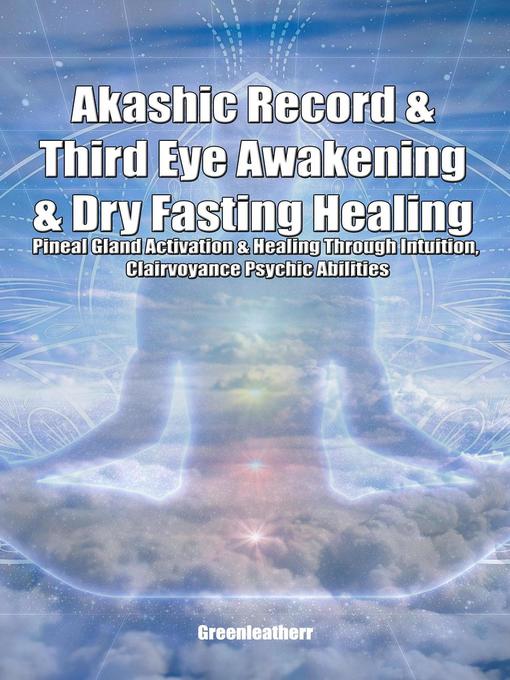 Title details for Akashic Record & Third Eye Awakening & Dry Fasting Healing by Green leatherr - Available